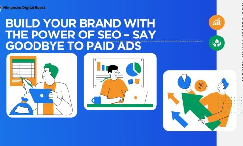 Build Your Brand with the Power of SEO – Say Goodbye to Paid Ads